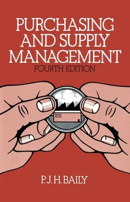 Purchasing and Supply Management by P. J. H. Baily