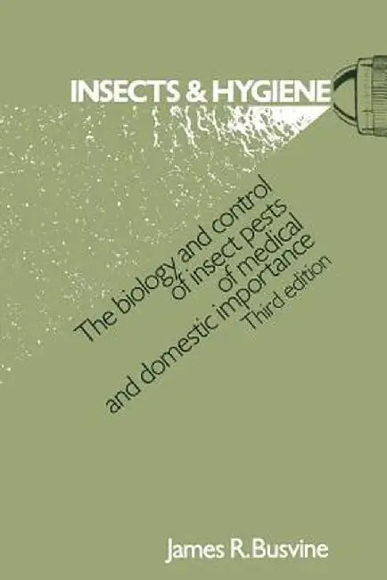 Insects and Hygiene: The Biology and Control of Insect Pests of Medical and Domestic Importance by James Ronald Busvine