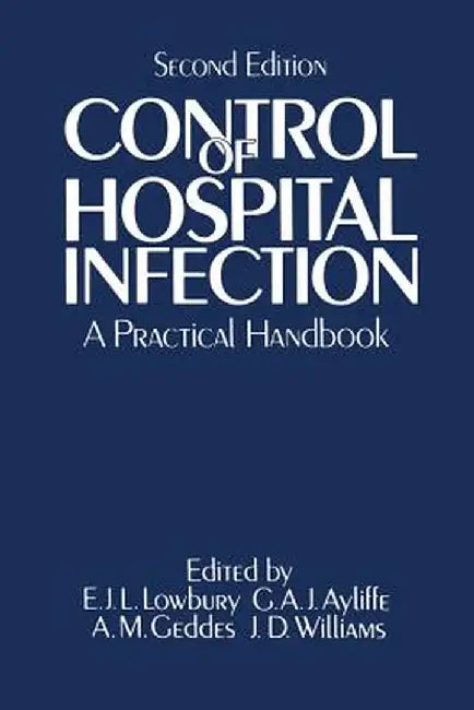 Control of Hospital Infection: A Practical Handbook by Édwárd Jóséph Lístér Lówbúrý