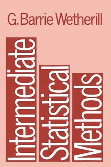 Intermediate Statistical Methods by G. Barrie Wetherill