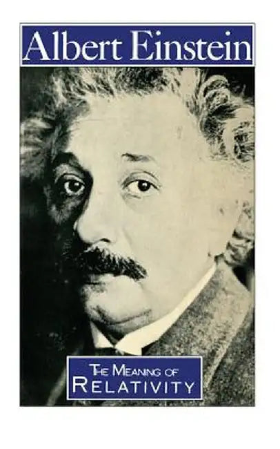 The Meaning of Relativity by A. Einstein