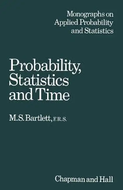 Probability Statistics and Time: A Collection of Essays by M. S. Bartlett