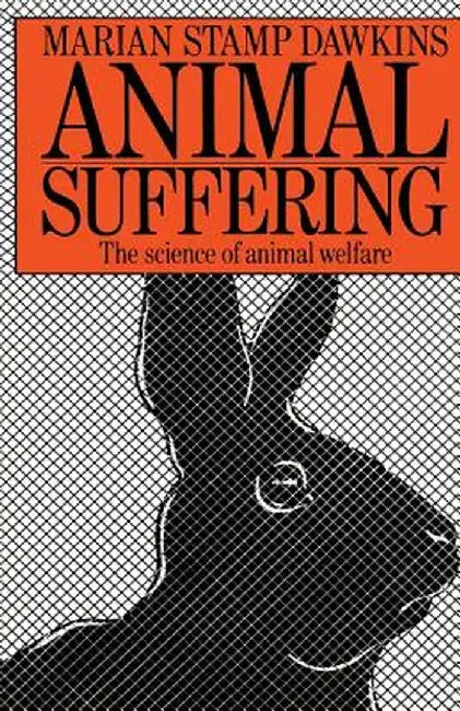 Animal Suffering: The Science of Animal Welfare by Marian Dawkins