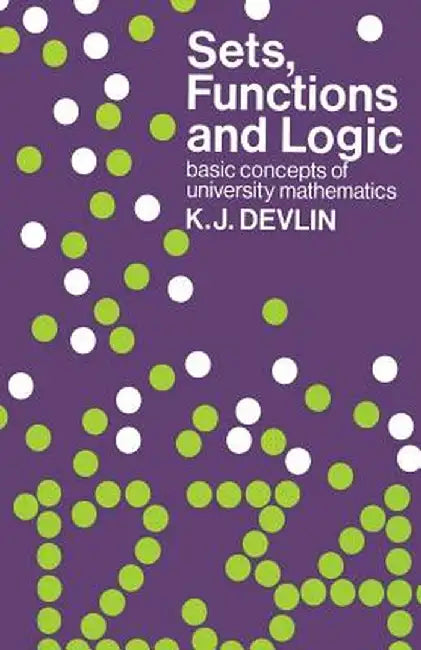 Sets, Functions and Logic: Basic Concepts of University Mathematics by Keith J. Devlin