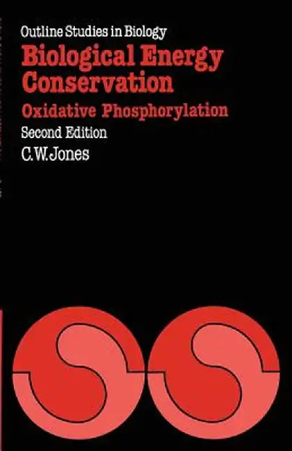 Biological Energy Conservation: Oxidative Phosphorylation by Colin William Jones