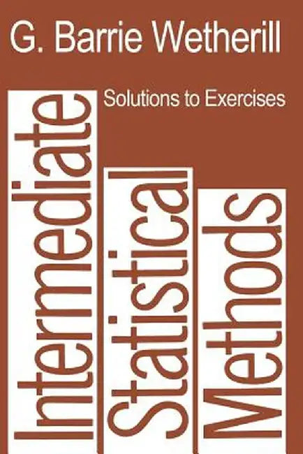 Solutions to Exercises in Intermediate Statistical Methods by G. Barrie Wetherill