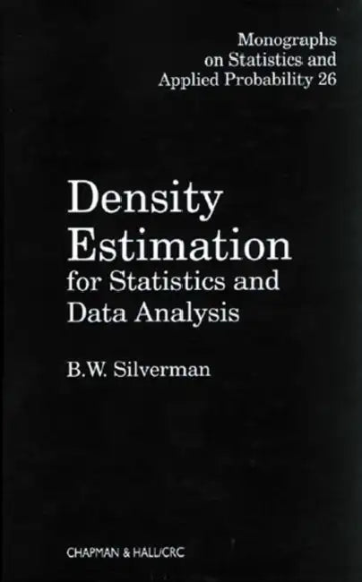 Density Estimation for Statistics and Data Analysis by Silverman Bernard. W.