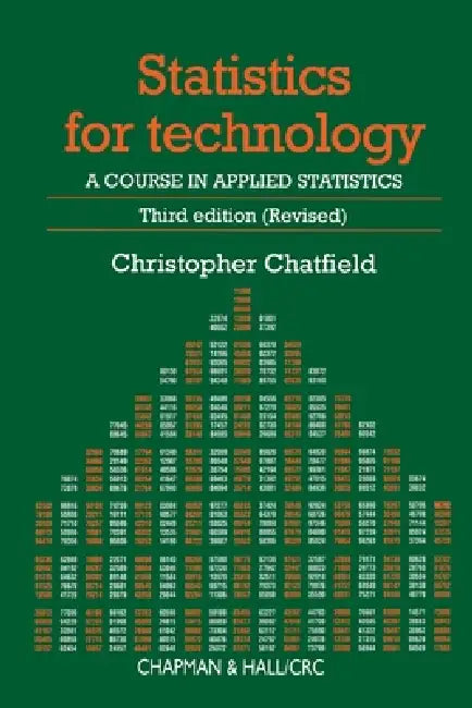 Statistics for Technology: A Course in Applied Statistics, Third Edition by Chris Chatfield