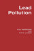 Lead Pollution: Causes and Control by Roger Harrison