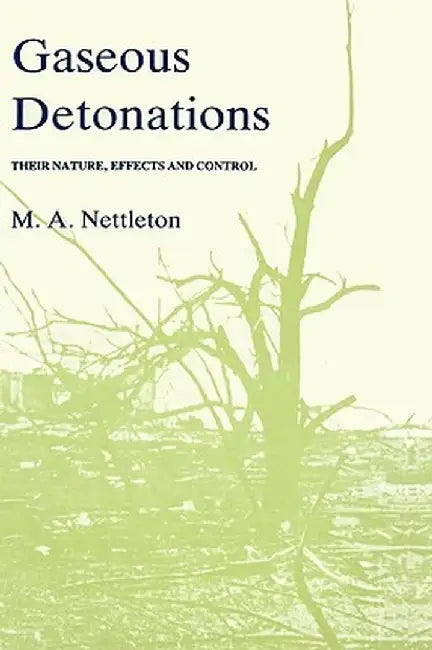 Gaseous Detonations: Their Nature, Effects and Control by M. A. Nettleton