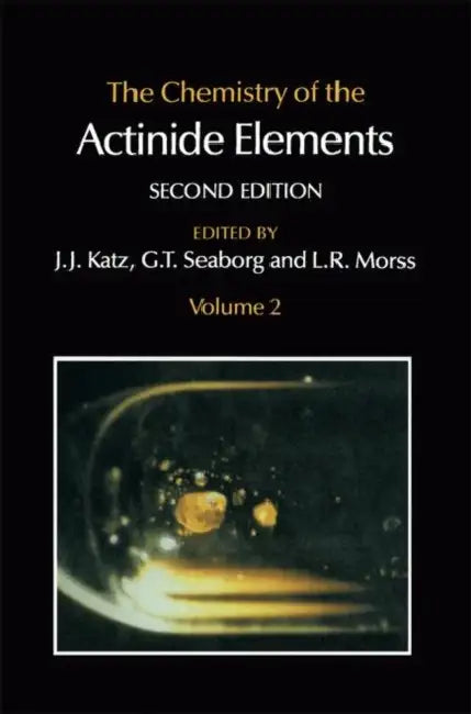 The Chemistry of the Actinide Elements: Volume 2 by G. T. Seaborg, Joseph J. Katz, L. R. Morss