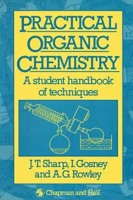 Practical Organic Chemistry: A Student Handbook of Techniques by J. T. Sharp