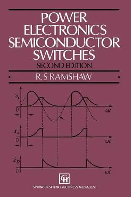Power Electronics Semiconductor Switches by E. Ramshaw