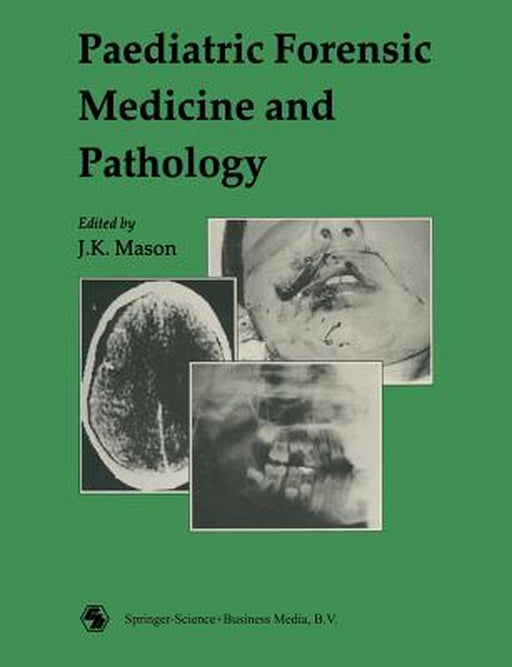 Paediatric Forensic Medicine and Pathology by J. K. Mason