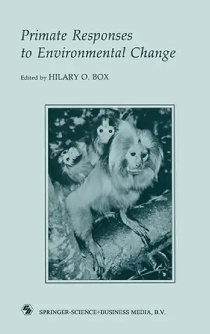 Primate Responses to Environmental Change by H. O. Box