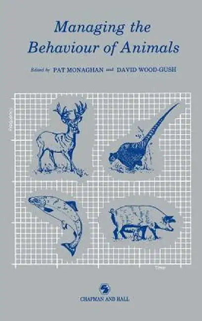 Managing the Behaviour of Animals by P. Monaghan