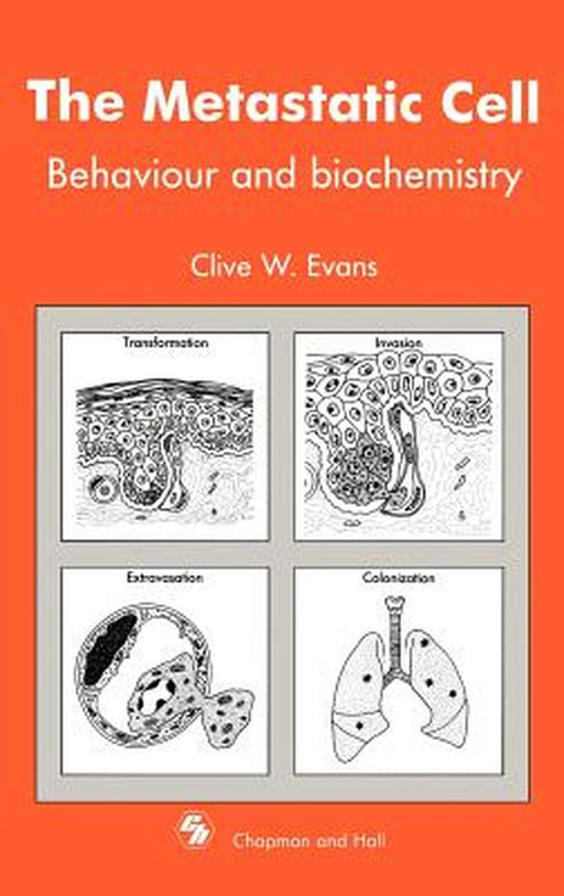 Metastatic Cell: Behaviour and Biochemistry by C. W. Evans