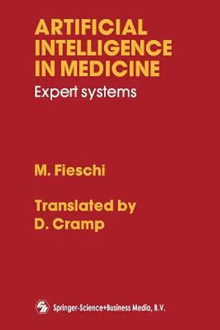 Artificial Intelligence in Medicine: Expert Systems by M. Fieschi