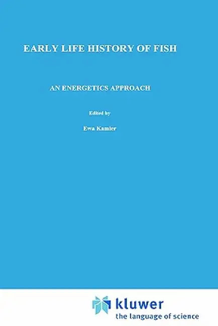 Early Life History of Fish: An Energetics Approach by E. Kamler