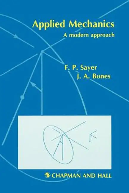 Applied Mechanics: A Modern Approach by F. P. Sayer