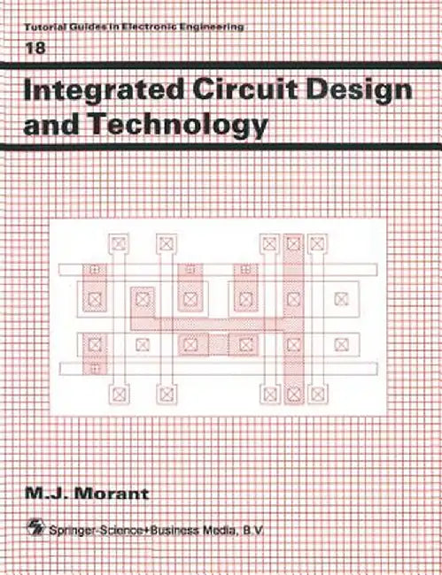 Integrated Circuit Design and Technology by M. J. Morant