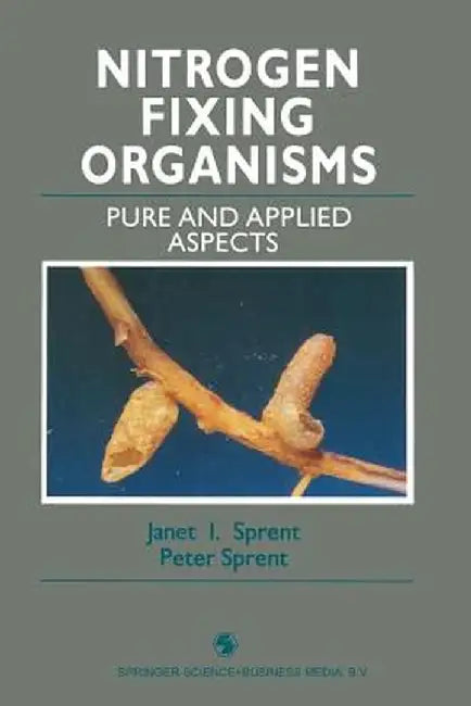 Nitrogen Fixing Organisms: Pure and Applied Aspects by Janet I. Sprent