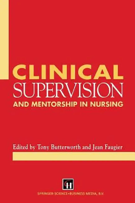 Clinical Supervision and Mentorship in Nursing by Tony Butterworth