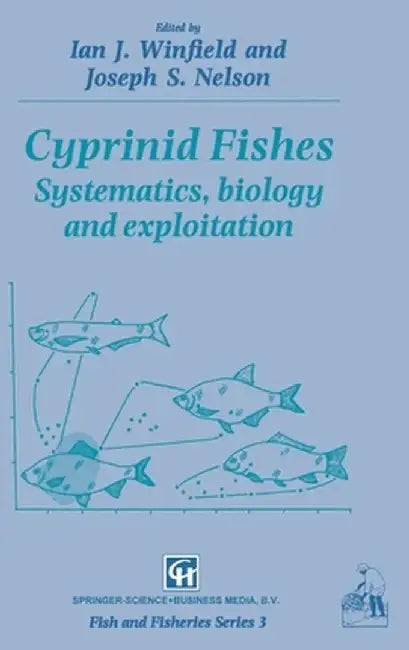 Cyprinid Fishes: Systematics, Biology and Exploitation by I. J. Winfield