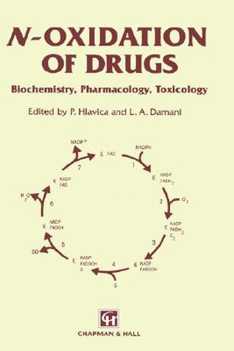 N-Oxidation of Drugs: Biochemistry, Pharmacology, Toxicology by P. Hlavica