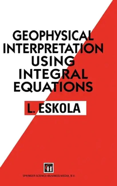 Geophysical Interpretation Using Integral Equations by Lauri Eskola