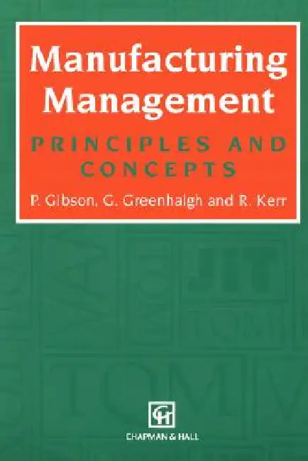 Manufacturing Management: Principles and Concepts by Peter Gibson, Garry Greenhalgh, R. Kerr