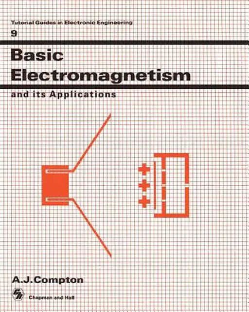 Basic Electromagnetism and Its Applications by A. J. Compton