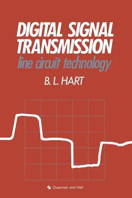 Digital Signal Transmission: Line Circuit Technology by Bryan Hart