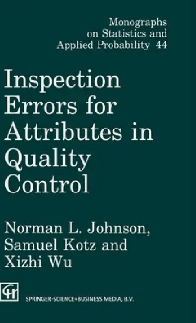 Inspection Errors for Attributes in Quality Control by Norman L. Johnson, Samuel Kotz, XI-Zhi Wu