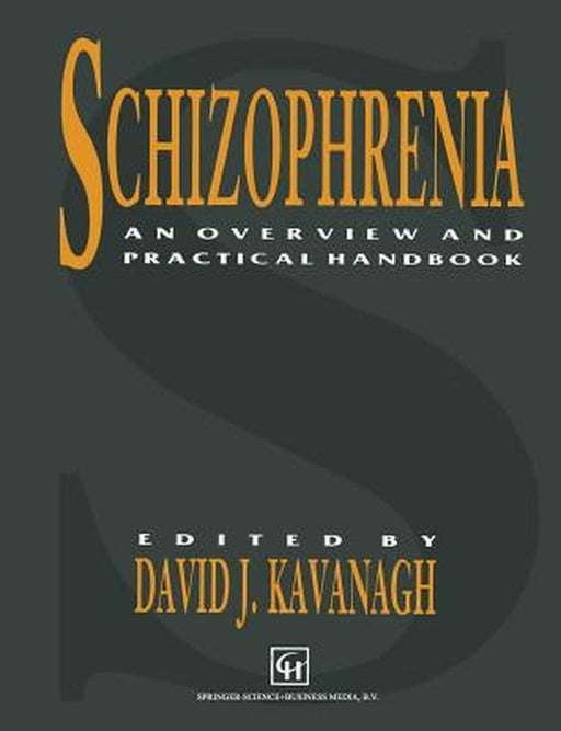 Schizophrenia: An Overview and Practical Handbook by David John Kavanagh