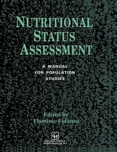 Nutritional Status Assessment: A Manual for Population Studies by F. L. A. M. I. N. I. O. Fidanza