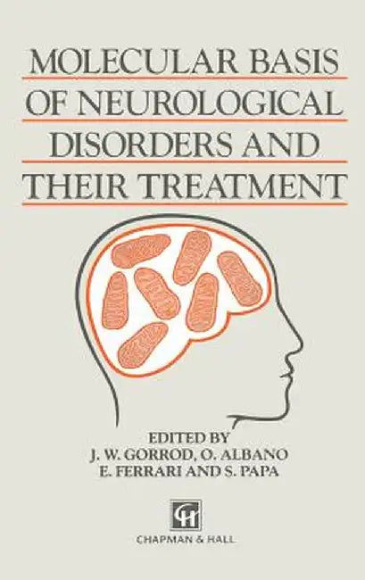 Molecular Basis of Neurological Disorders and Their Treatment by J. W. Gorrod