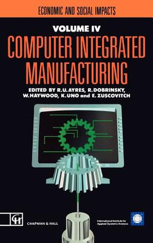Computer Integrated Manufacturing: Economic and Social Impacts by R. U. Ayres