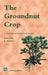 The Groundnut Crop: A Scientific Basis for Improvement by J. Smartt