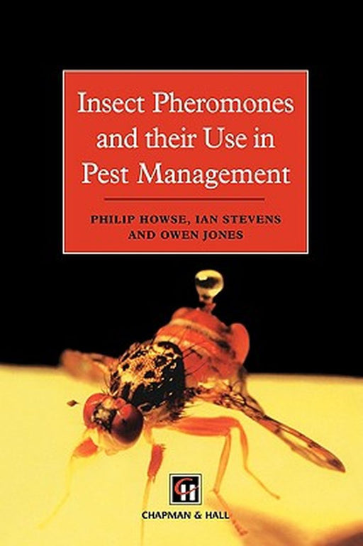 Insect Pheromones and Their Use in Pest Management by P. Howse