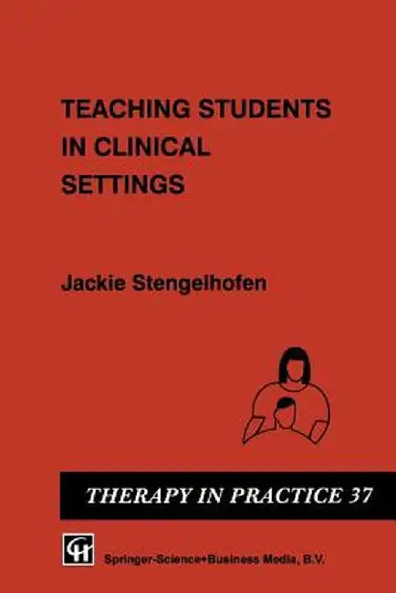Teaching Students in Clinical Settings by Jackie Stengelhofen