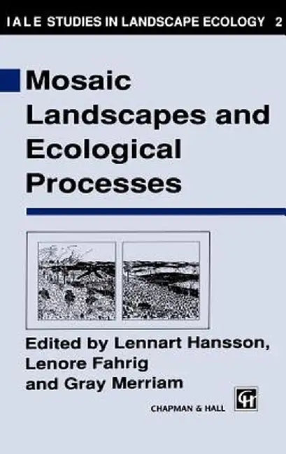 Mosaic Landscapes and Ecological Processes by L. Hansson