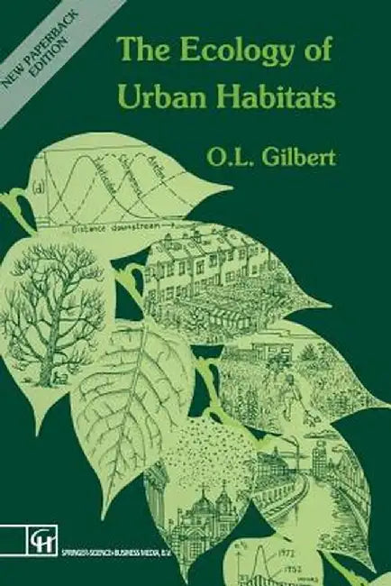 The Ecology of Urban Habitats by Oliver L. Gilbert