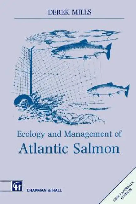 Ecology and Management of Atlantic Salmon by D. Mills