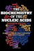 The Biochemistry of the Nucleic Acids by R. L. P. Adams