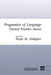 Pragmatics of Language: Clinical Practice Issues by Tanya M. Gallagher