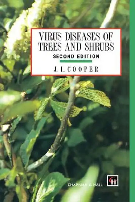 Virus Diseases of Trees and Shrubs by J. I. Cooper