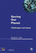 Saving Our Planet: Challenges and Hopes by Mostafa K. Tolba