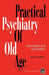 Practical Psychiatry of Old Age by John Wattis