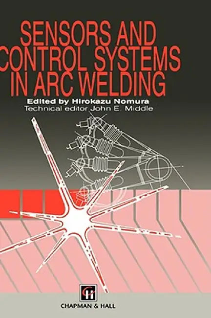Sensors and Control Systems in Arc Welding by H. Nomura